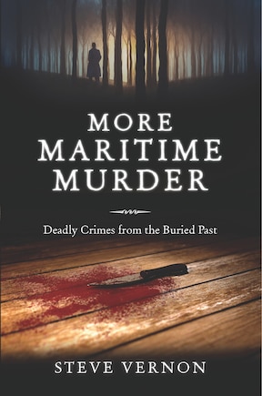 More Maritime Murder: Deadly Crimes of the Buried Past