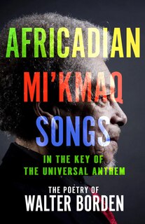 Front cover_Africadian Mi'kmaq Songs in the Key of The Universal Anthem