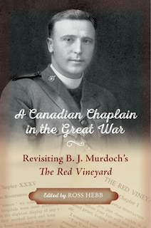 A Canadian Chaplain in the Great War: Revisiting B.J. Murdoch's The Red Vineyard