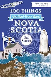 Front cover_100 Things You Don't Know About Nova Scotia