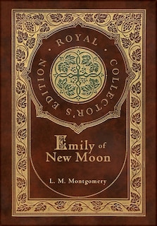 Couverture_Emily Of New Moon (royal Collector's Edition) (case Laminate Hardcover With Jacket)