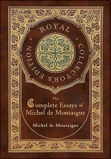 Front cover_The Complete Essays of Michel de Montaigne (Royal Collector's Edition) (Case Laminate Hardcover with Jacket)