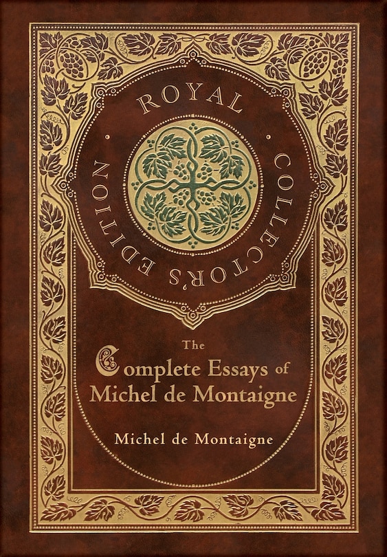 Front cover_The Complete Essays of Michel de Montaigne (Royal Collector's Edition) (Case Laminate Hardcover with Jacket)