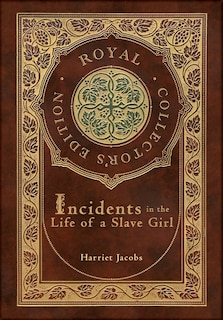 Front cover_Incidents in the Life of a Slave Girl (Royal Collector's Edition) (Case Laminate Hardcover with Jacket)