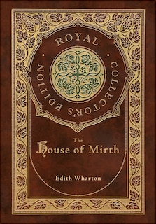 Front cover_The House of Mirth (Royal Collector's Edition) (Case Laminate Hardcover with Jacket)