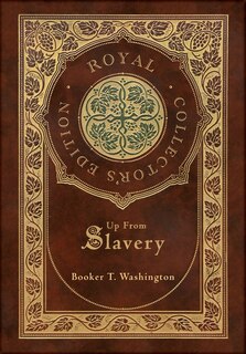 Front cover_Up From Slavery (Royal Collector's Edition) (Case Laminate Hardcover with Jacket)