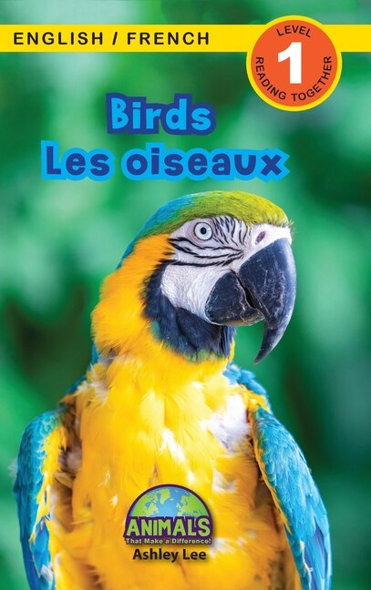 Birds / Les oiseaux: Bilingual (English / French) (Anglais / Français) Animals That Make a Difference! (Engaging Readers, Level 1)