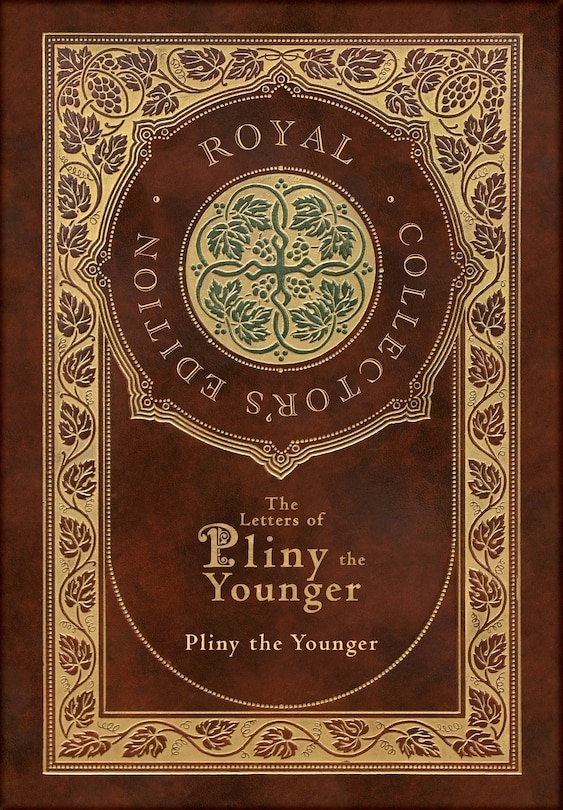 The Letters of Pliny the Younger (Royal Collector's Edition) (Case Laminate Hardcover with Jacket) with Index