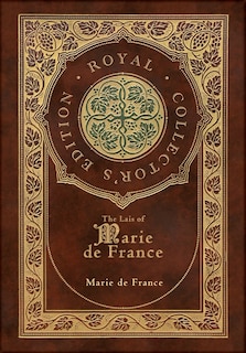 The Lais of Marie de France (Royal Collector's Edition) (Case Laminate Hardcover with Jacket)