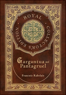 Front cover_Gargantua and Pantagruel (Royal Collector's Edition) (Case Laminate Hardcover with Jacket)