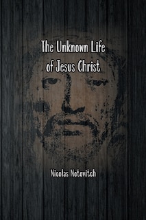 Front cover_The Unknown Life of Jesus Christ