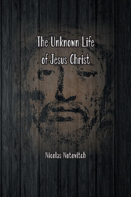 Front cover_The Unknown Life of Jesus Christ