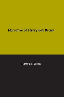 Couverture_Narrative of Henry Box Brown