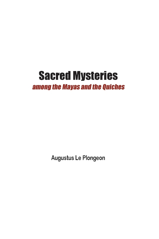Front cover_Sacred Mysteries among the Mayas and the Quiches - 11, 500 Years Ago