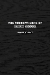 Couverture_The Unknown Life of Jesus Christ