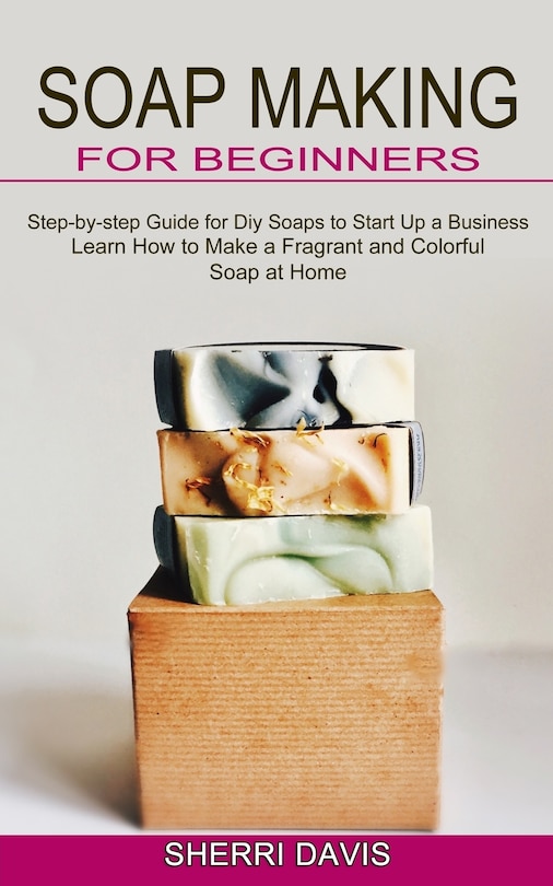 Front cover_Soap Making for Beginners