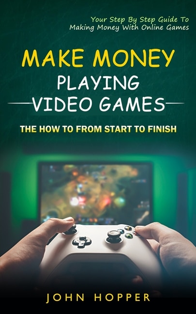 Front cover_Make Money Playing Video Games