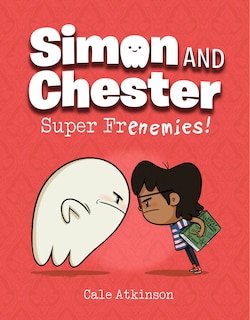 Front cover_Super Frenemies! (Simon and Chester Book #5)