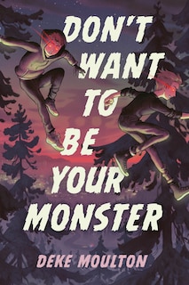 Front cover_Don't Want to Be Your Monster