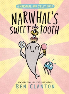 Front cover_Narwhal's Sweet Tooth (A Narwhal and Jelly Book #9)