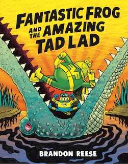 Front cover_Fantastic Frog and the Amazing Tad Lad