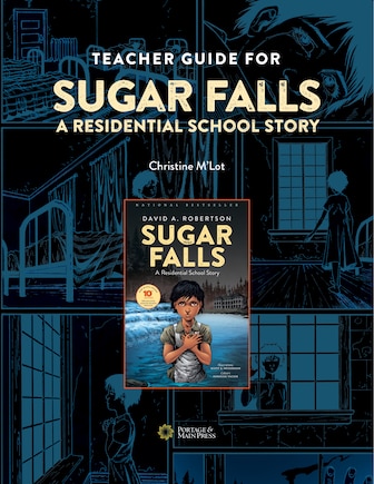 Teacher Guide for Sugar Falls: Learning About the History and Legacy of Residential Schools in Grades 9-12