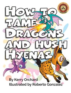 Front cover_How to Tame Dragons and Hush Hyenas