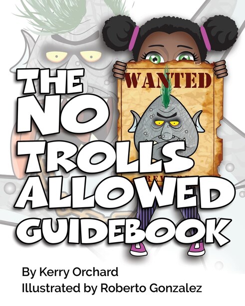 The No Trolls Allowed Guidebook by Kerry Orchard