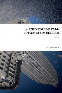 Front cover_The Inevitable Fall Of Tommy Mueller