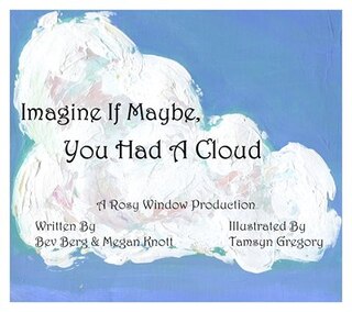 Imagine If Maybe, You Had A Cloud