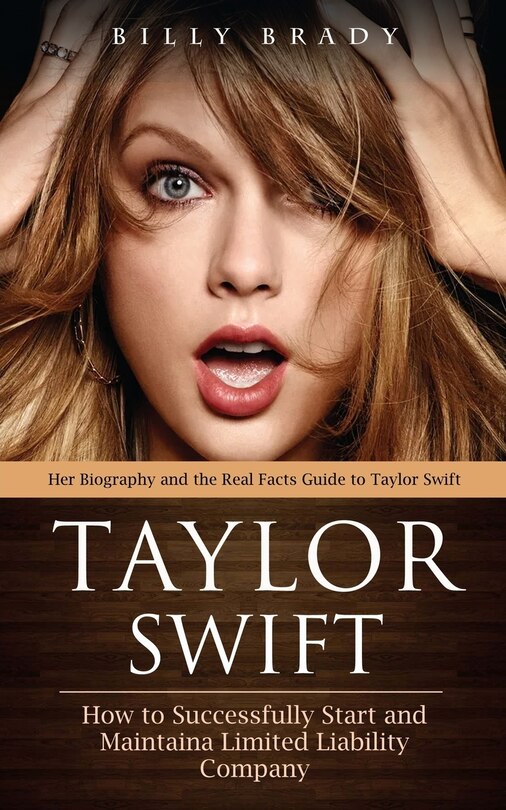 Taylor Swift: Her Biography and the Real Facts Guide to Taylor Swift (A