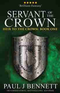 Servant of the Crown by Paul J Bennett