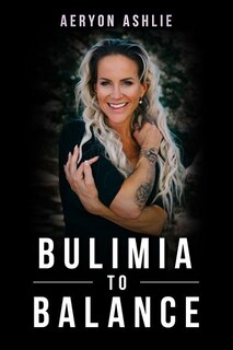 Bulimia to Balance