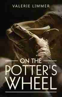 On the Potter's Wheel by Valerie Limmer