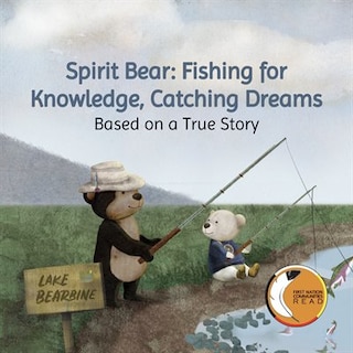 Front cover_Spirit Bear: Fishing For Knowledge, Catching Dreams