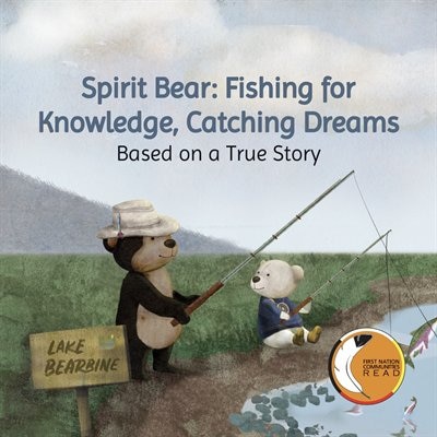 Front cover_Spirit Bear: Fishing For Knowledge, Catching Dreams