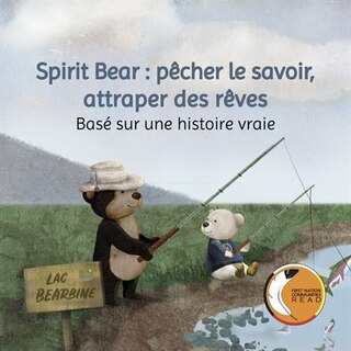 Front cover_Spirit Bear : pêcher le savoir attraper des rêves