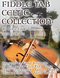 Fiddle Tab - Celtic Collection: 30 Celtic Fiddle Tunes with Easy Read Tablature and Notes