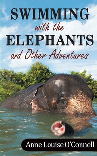 Front cover_Swimming with the Elephants and Other Adventures