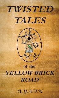 Twisted Tales of the Yellow Brick Road