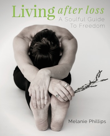 Living After Loss: A Soulful Guide to Freedom