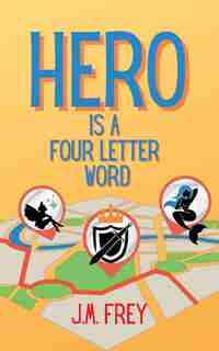 Hero Is A Four Letter Word by J M Frey