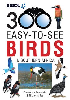 Front cover_Sasol 300 Easy-to-see Birds In Southern Africa