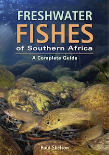 Front cover_Freshwater Fishes of Southern Africa - A Complete Guide