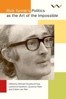 Front cover_Rick Turner's Politics as the Art of the Impossible