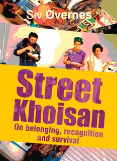 Street Khoisan: On Belonging, Recognition And Survival