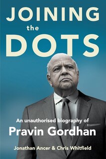 Couverture_Joining The Dots - A Unauthorised Biography Of Pravin Gordhan