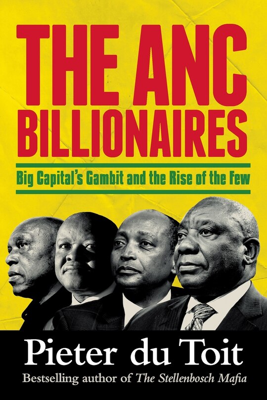 Front cover_THE ANC BILLIONAIRES - Big Capital's Gambit and the Rise of the Few