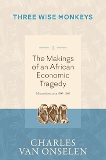 Couverture_THE MAKINGS OF AN AFRICAN ECONOMIC TRAGEDY - Volume 1/Three Wise Monkeys