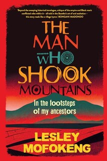 Front cover_THE MAN WHO SHOOK THE MOUNTAINS - In the footsteps of my ancestors